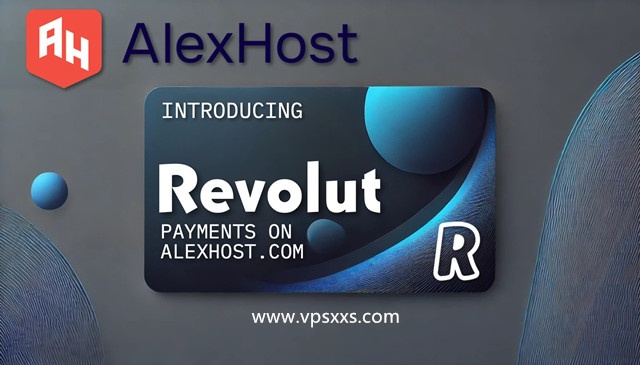 AlexHost新增Revolut支付方式，摩尔多瓦/荷兰/瑞典/保加利亚抗投诉VPS优惠5%促销，无限流量可选Windows